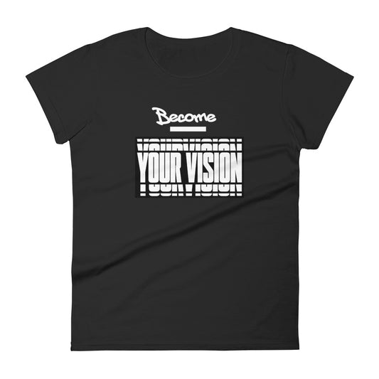 Become your Vision custom print Women's short sleeve t-shirt